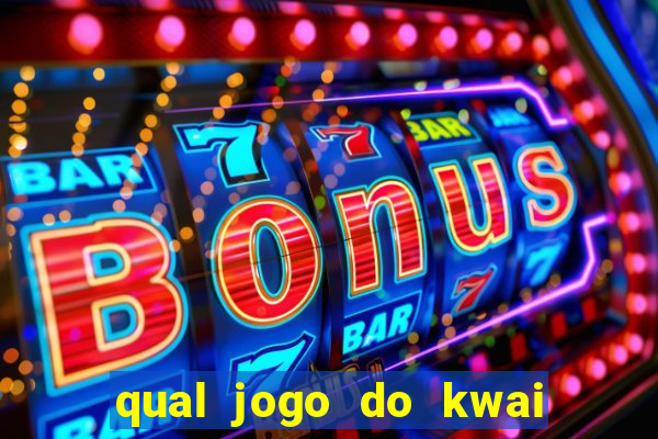 qual jogo do kwai que ganha mais dinheiro